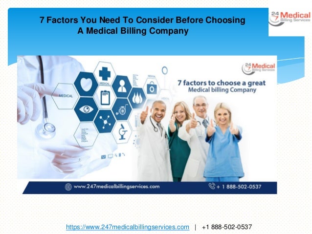 https://www.247medicalbillingservices.com | +1 888-502-0537
7 Factors You Need To Consider Before Choosing
A Medical Billing Company
 