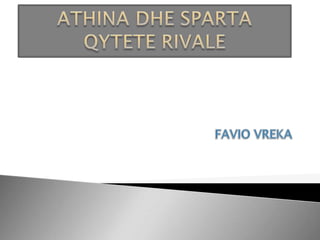 Favio Vreka Athina dhe Sparta 