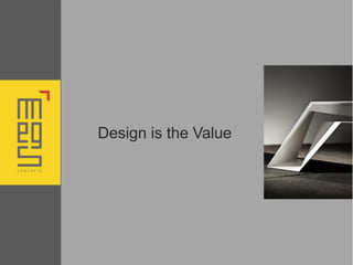 Design is the Value
 