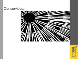 Our services…
 