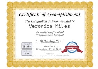 Veronica Miles
1:00 Typing Test
68 WPM
98%
November 23rd 2016
https://www.typing.com/student/verify#26127667-60376324
 