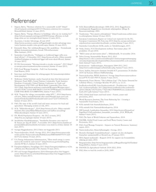 LIVSMEDEL 35
Referenser
1	 Stigson, Björn, ”Business solutions for a sustainable world” (http://
wbcsd.typepad.com/stigson/2011/11/business-solutions-for-a-sustaina-
bleworld.html; hämtat 12 mars 2015).
2	 Stigson, Björn, ”Energy efficiency in buildings: what are we waiting for?”
(http://wbcsd.typepad.com/stigson/2009/05/energy-efficiency-in-buil-
dings-what-are-we-watingfor.html; hämtat 12 mars 2015).
3	 Accenture, Circular Advantage, 26 juni 2014
(http://www.accenture.com/us-en/Pages/insight-circular-advantage-inno-
vative-business-models-value-growth.aspx; hämtat 10 mars 2015).
4	 Kinnwall, Mats, När världsmedborgaren blir medelklass – Förändrande
globala konsumtionsmönster, Svensk Tillväxtbarometer
(Blue Institute), 2014.
5	 Statistiska Centralbyrån, ”Utsläppen av koldioxid ligger stilla trots
ökad tillväxt”, 19 december 2013 (http://www.scb.se/sv_/Hitta-statistik/
Artiklar/Utslappen-av-koldioxid-ligger-still-trots-okad-tillvaxt/, hämtat
10 mars 2015).
6	 EU DG Environment, ”Moving towards a circular economy”, 2015 (http://
ec.europa.eu/environment/circular-economy/; hämtat 10 mars 2015).
7	 FAO, Food Wastage Footprint – Full-Cost Accounting.
Final Report, 2014.
8	 Intervjuer med företrädare för arbetsgruppen för konsumentprodukter
inom projektet.
9	 McKinsey Global Institute: analys baserad på data från International
Monetary Fund (IMF), United Nations Commodity Trade Statistics
Database (Comtrade), United Nations Conference on Trade and
Development (UNCTAD) och World Bank Commodity Price Data,
2015 (länk: http://www.mckinsey.com/tools/Wrappers/Wrapper.aspx?-
sid={0237E967-A10A-489F-B428-C5AA3437D98F}&pid={1A3A0AD3-
E3DB-436E-BE0D-A5A5BBF05006; hämtat 9 mars 2015).
10	 SCB, ”Export för viktiga varuområden enligt SITC”, 2014 (http://www.
scb.se/sv_/Hitta-statistik/Statistik-efter-amne/Handel-med-varor-och-
tjanster/Utrikeshandel/Utrikeshandel-med-varor/7223/7230/26625/;
hämtat 10 mars 2015).
11	 FAO, The state of the world’s land and water resources for food and
agriculture: Managing systems at risk, 2011.
12	 SCB, ”Miljöräkenskaper”, 2014 (http://www.scb.se/sv_/Hitta-statistik/
Statistik-efter-amne/Miljo/Miljoekonomi-och-hallbar-utveckling/
Miljorakenskaper/; hämtat 10 mars 2015).
13	 FN, World Population Prospects – the 2012 revision, 2012
(http://esa.un.org/wpp/; hämtat 10 mars 2015).
14 	 Stockholms Handelskammare, ”Stockholm förväntas växa med två
SL-bussar per dag till 2020”, 9 november 2011 (http://www.chamber.se/
pressmeddelanden/stockholm-forvantas-vaxa-med-tva-sl.htm; hämtat 10
mars 2015).
15	 Sveriges Byggindustrier, 2013, Fakta om byggandet 2013.
16 	 Naturvårdsverket, Avfall i Sverige 2012, 2012 (http://www.naturvards-
verket.se/Om-Naturvardsverket/Publikationer/ISBN/6600/978-91-620-
6619-21/; hämtat 10 mars 2015).
17	 U.S. Energy Information Administration, ”How much energy is consu-
med in the world by each sector?” (http://www.eia.gov/tools/faqs/faq.
cfm?id=447&t=1; hämtat 10 mars 2015).
18	 Energimyndigheten, Energiläget 2013 (https://energimyndigheten.a-w2m.
se/Home.mvc?ResourceId=2785; hämtat 10 mars 2015).
19	 IVA och Sveriges Byggindustrier, 2014, Klimatpåverkan från byggpro-
cessen (http://www.iva.se/nyheter/klimatpaverkan-fran-byggprocessen/;
hämtat 10 mars 2015).
20 	 SCB, Materialflödesräkenskaper 2000-2012, 2012. Byggsektorns
kretsloppsråd, Byggsektorns betydande miljöaspekter (Bilaga B:
Resursanvändning), 2001.
21 	 Vasakronan, ”Den smarta arbetsplatsen” (http://vasakronan.se/den-smar-
ta-arbetsplatsen; hämtat 10 mars 2015).
22 	 European Commission, Report on Critical raw materials for the EU,
European Commission DG Entr, maj 2014 (http://ec.europa.eu/enterpri-
se/policies/raw-materials/critical/index_en.htm; hämtat 9 mars 2015).
23	 Statistiska Centralbyrån (SCB); analys av Teknikföretagen, 2015.
24	 Nolte, Emma, TCO Developments webinar Återvunnen plast i IT-
produkter, 18 juni 2014.
25	 ”IKEA satsar på återvunnen plast”, i Miljöaktuellt, 14 november 2014.
26	 Volvo Group, Sustainability Report 2013, 2013
(http://www3.volvo.com/investors/finrep/sr13/en/earningtrust/managing-
ourvaluecha/productdevelopment/lifecycleassessment/life-cycle-assessme.
html; hämtad 9 mars 2015).
27	 Jernkontoret – Stålkretsloppet, Slutrapport 2004-2012, 2012
(http://www.stalkretsloppet.se/hem/index.php; hämtat 9 mars 2015).
28	 Truvé, Staffan, Interactive Institute Swedish ICT, presentation 24 oktober
2014 vid Veckans Affärers Hållbarhetsdag.
29	 Naturvårdsverket, WEEE-direktivet i Sverige (http://www.naturvardsver-
ket.se/978-91-620-5969-9; hämtat 9 mars 2015).
30	 Haemmerle, Franz Martin, “The Cellulose Gap” (The Future Demand for
Cellulose Fibres), i Lenzinger Berichte 89 (2011), ss. 12-21.
31	 Jordbruksverket/LRF, Grön Konkurrenskraft – Produktivitet i Sverige
och i konkurrentländer, 2013 (http://www.jordbruksverket.se/downlo-
ad/18.53b6e8e714255ed1fcc7792/1386319680840/Gron_konkurrens-
kraft+2013.pdf; hämtat 9 mars 2015).
32	 FAO, Global food losses and food waste – Extent, causes and
prevention, 2011.
33	 World Resources Institute, The Great Balancing Act - Creating a
Sustainable Food Future, 2013.
34	 SCB, statistik från Statistikdatabasen, 2014.
35	 SCB, statistik från Nationalräkenskaperna, 2014.
36	 LRF-konsult, Lantbrukets lönsamhet, 2014 (http://www.lrfkonsult.se/
PageFiles/3316/Lantbrukets_lonsamhet_november_2014_WEB.pdf;
hämtat 9 mars 2015).
37	 FAO, The State of World Fisheries and Aquaculture, 2014.
38	 FAO/SIK, Global Food Losses and Food Waste Extent, Causes and
Prevention, 2011.
39	 FAO, Food Wastage Footprint – Impacts on Natural Resources. Summary
report, 2013.
40	 Naturvårdsverket, Matavfallsmängder i Sverige, 2013.
41	 Ekoweb, Ekologisk livsmedelmarknad – rapport om den ekologiska
branschen sammanställd av Ekoweb.nu, 29 januari 2015.
42	 HUI, Digital mathandel – Rapport 2014. En rapport om livsmedelsför-
säljning på nätet, 2014.
43	 Biogasportalen (http://www.biogasportalen.se/BiogasISverigeOchVarlden/
BiogasISiffror; hämtat 9 mars 2015).
44	 FAO/OECD, Agricultural Outlook 2014-2023, 2014.
45	 FAO, How to feed the world in 2050, 2009.
 