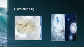 Electronic Fog
 