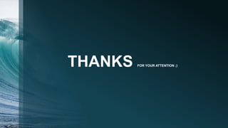 THANKS FOR YOUR ATTENTION ;)
 