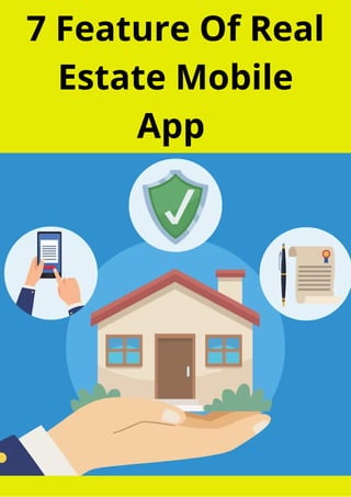 7 Feature Of Real
Estate Mobile
App
 