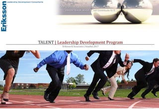 TALENT | Leadership Development Program
Eriksson & Associates | Istanbul 2017
 