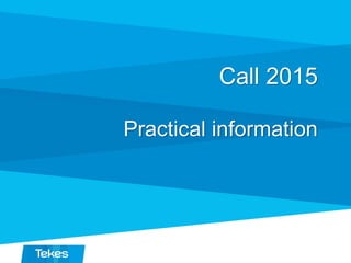 Call 2015
Practical information
 