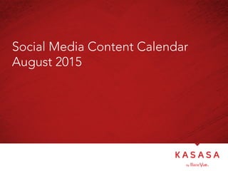 Social Media Content Calendar
August 2015
 