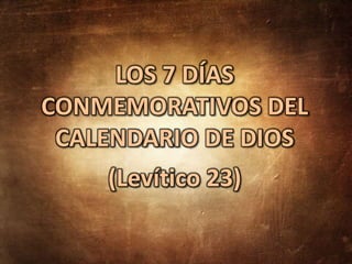 LOS 7 EVENTOS
PROFÉTICOS DEL
CALENDARIO DE DIOS
(Las 7 Fiestas Proféticas)
 