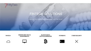 FINTECH SOLUTIONS
A PARTNER THAT UNDERSTANDS THE GLOBAL HUNT FOR TALENT
FINTECH PAYMENTS
BLOCKCHAIN &
CRYPTOCURRENCIES
SERVER SIDE TECH &
ENVIRONMENTS
CYBER SECURITY
 
