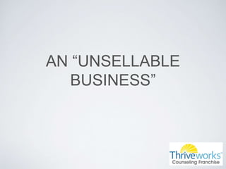 AN “UNSELLABLE
BUSINESS”
 