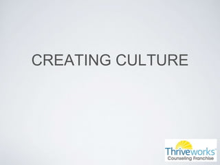 CREATING CULTURE
 