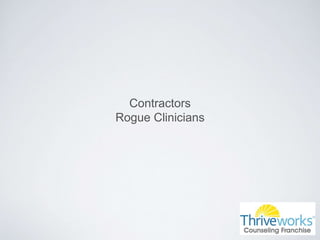 Contractors
Rogue Clinicians
 