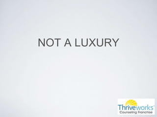 NOT A LUXURY
 