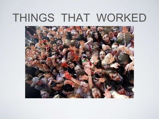 THINGS THAT WORKED
 