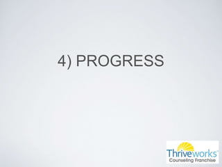 4) PROGRESS
 