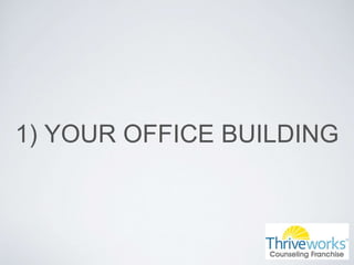 1) YOUR OFFICE BUILDING
 