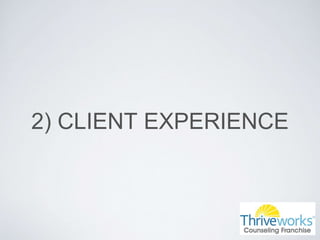 2) CLIENT EXPERIENCE
 