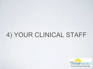4) YOUR CLINICAL STAFF
 
