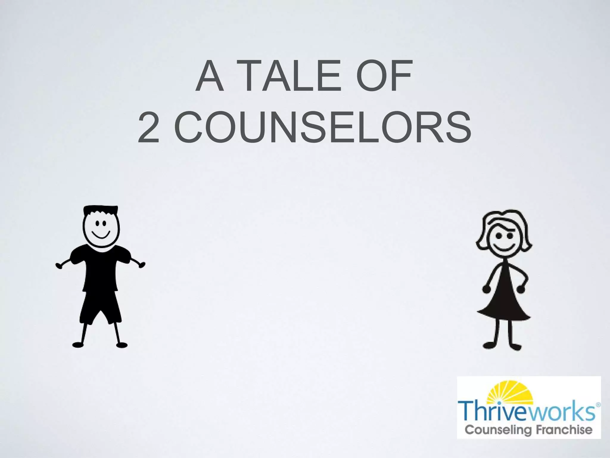 A TALE OF
2 COUNSELORS
 