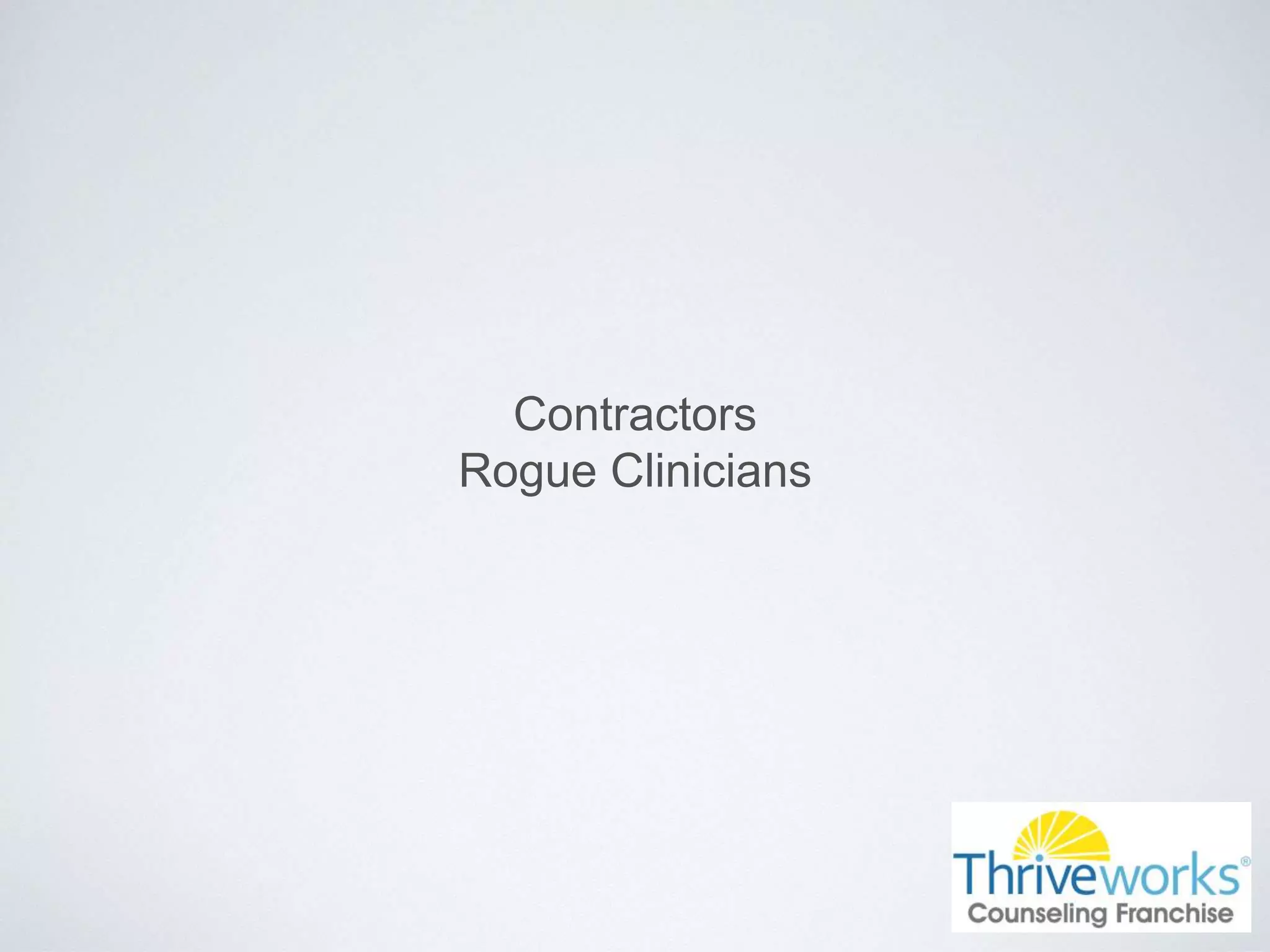 Contractors
Rogue Clinicians
 