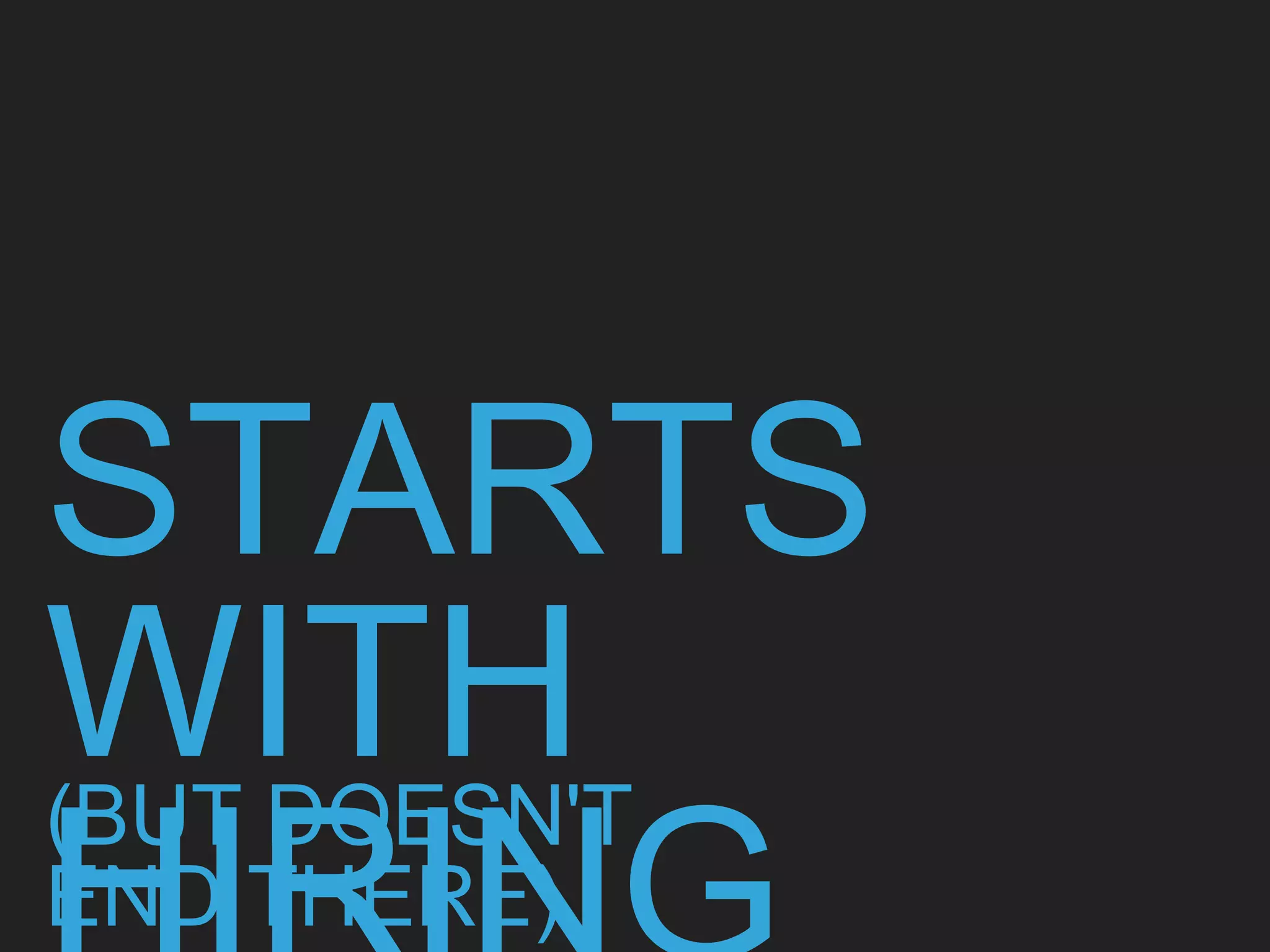 STARTS
WITH(BUT DOESN'T
END THERE)
 