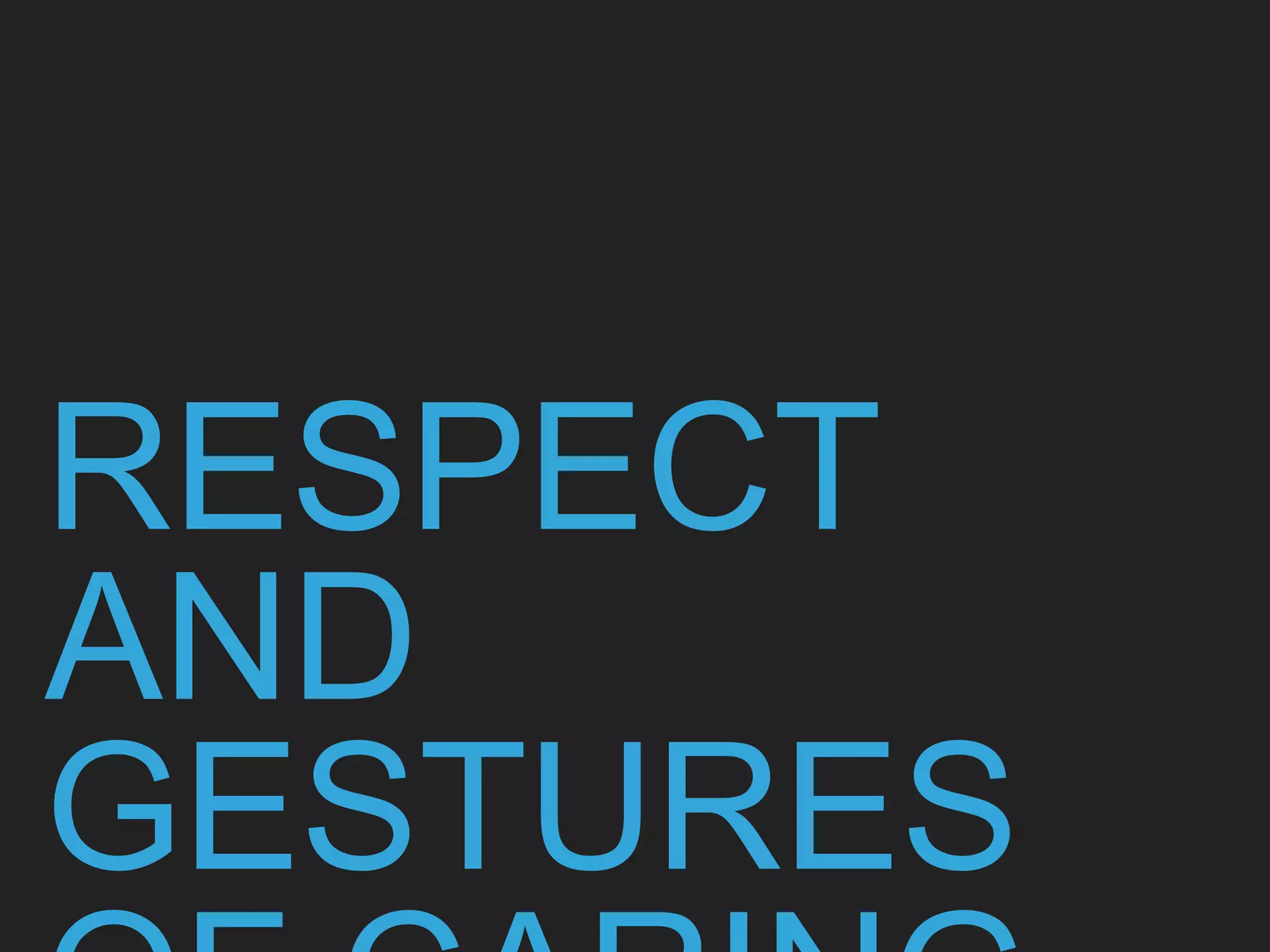 RESPECT
AND
GESTURES
 