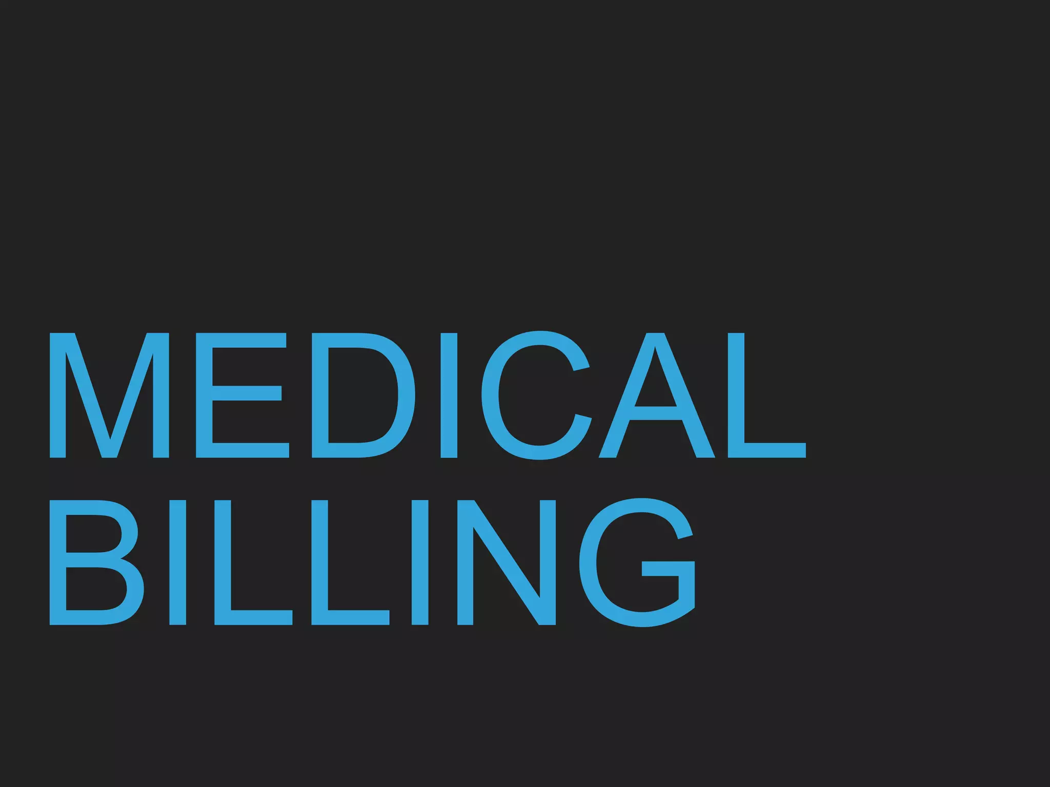 MEDICAL
BILLING
 