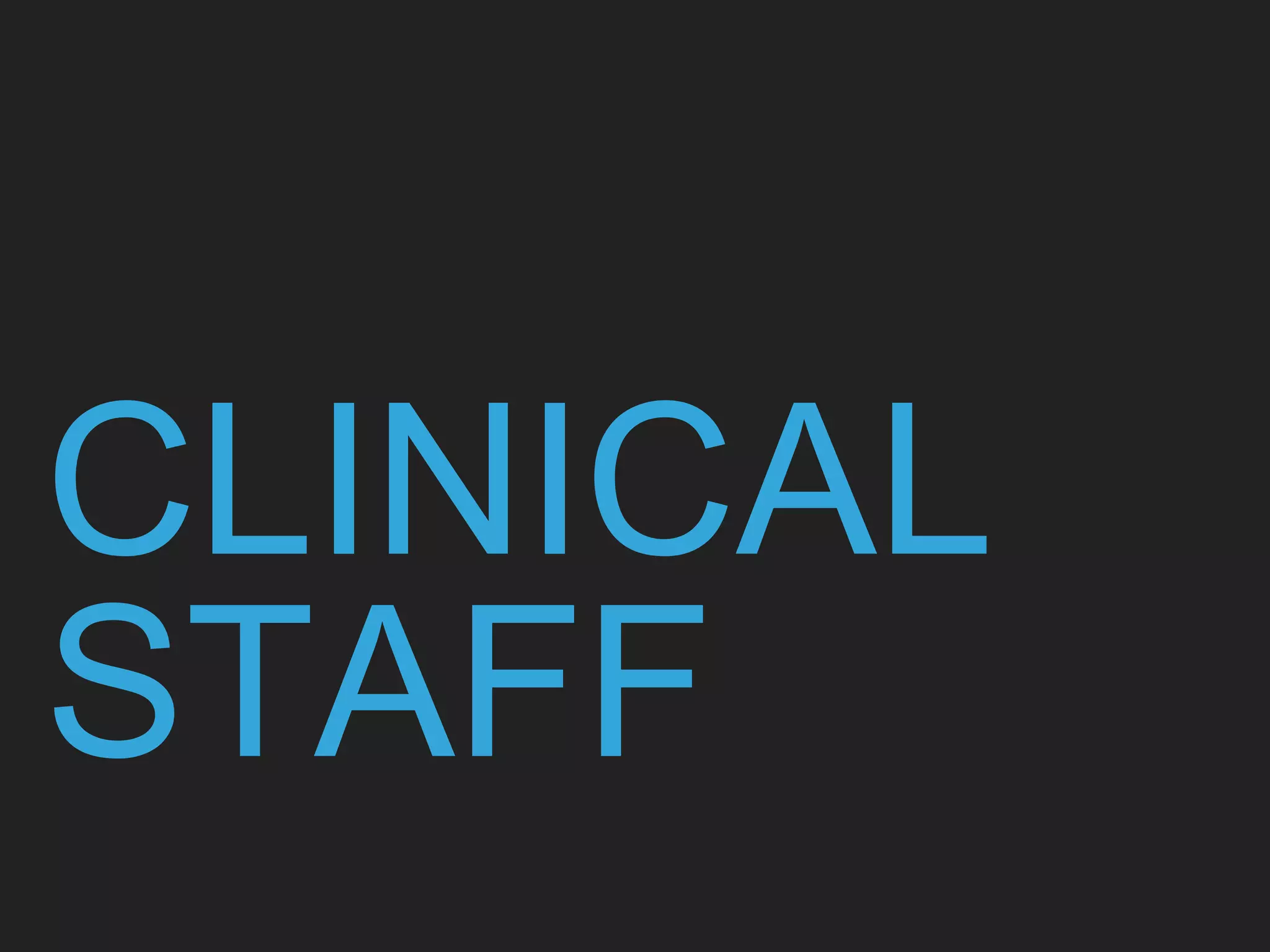 CLINICAL
STAFF
 