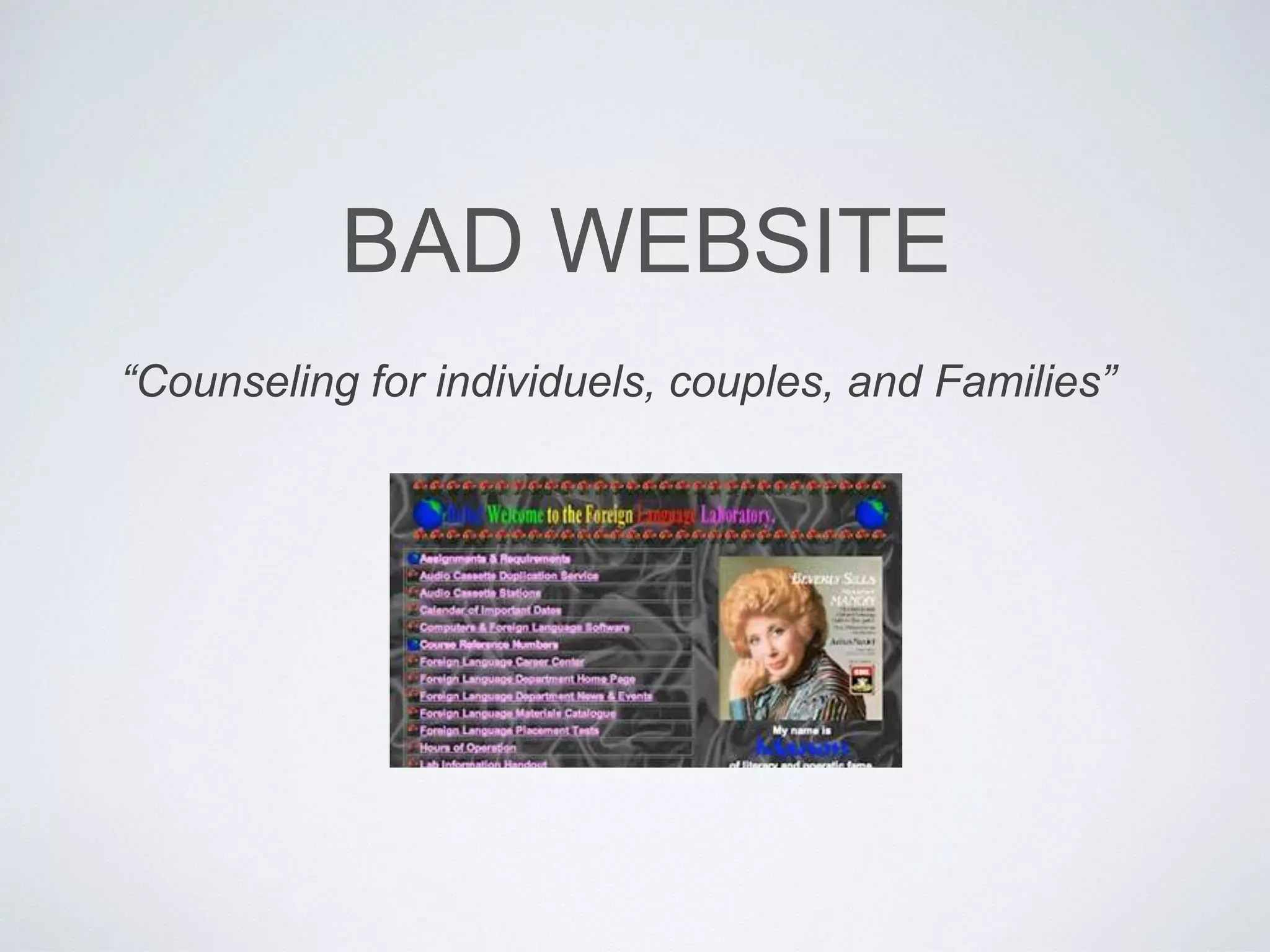 BAD WEBSITE
“Counseling for individuels, couples, and Families”
 