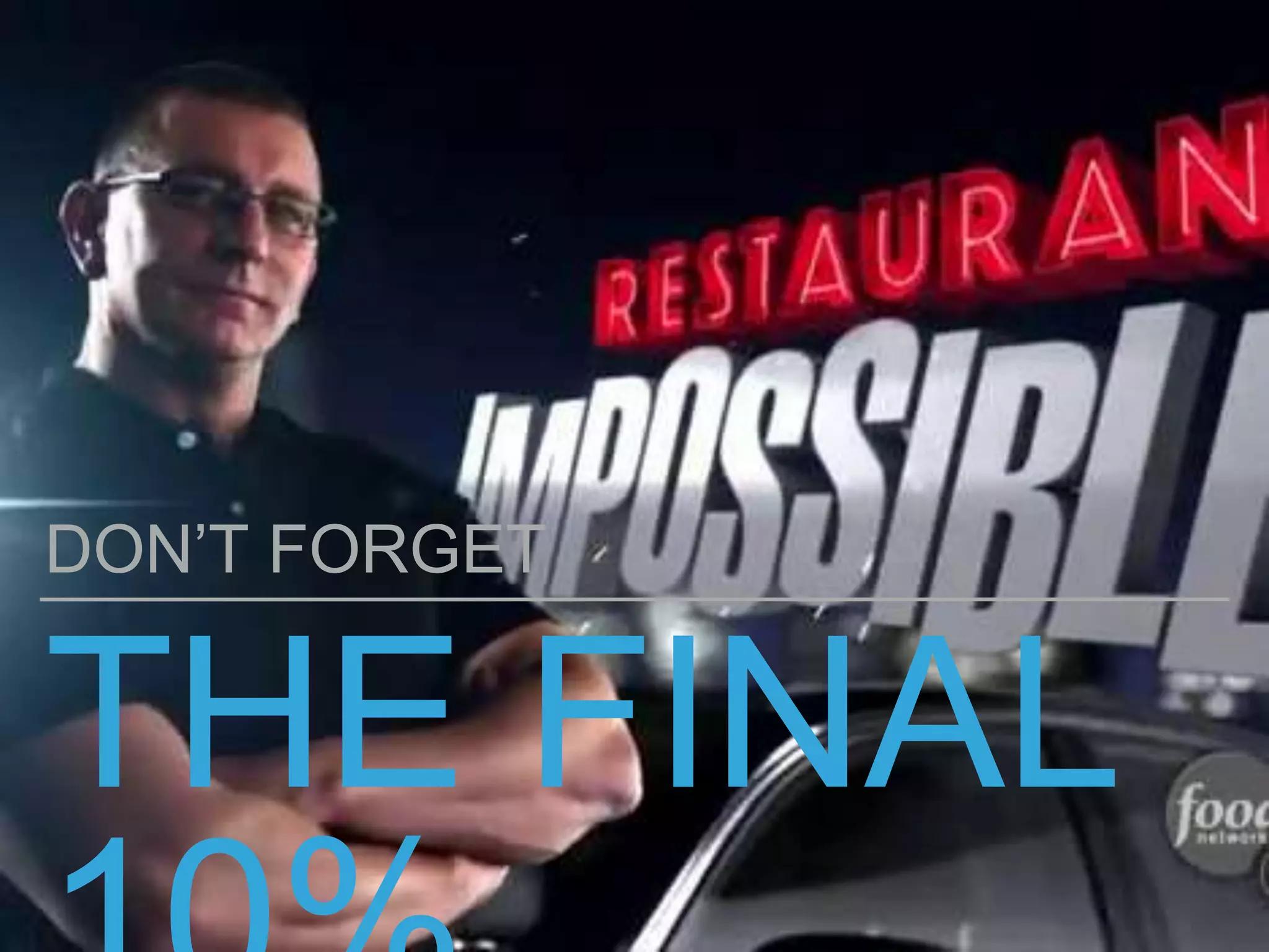 THE FINAL
DON’T FORGET
 