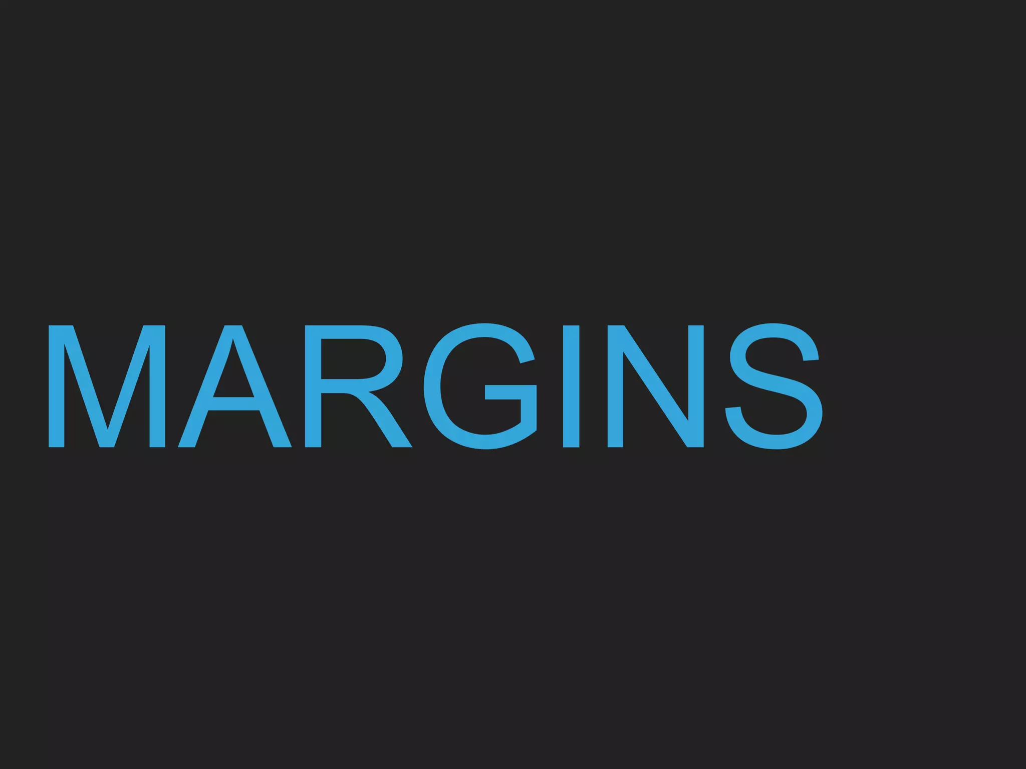 MARGINS
 
