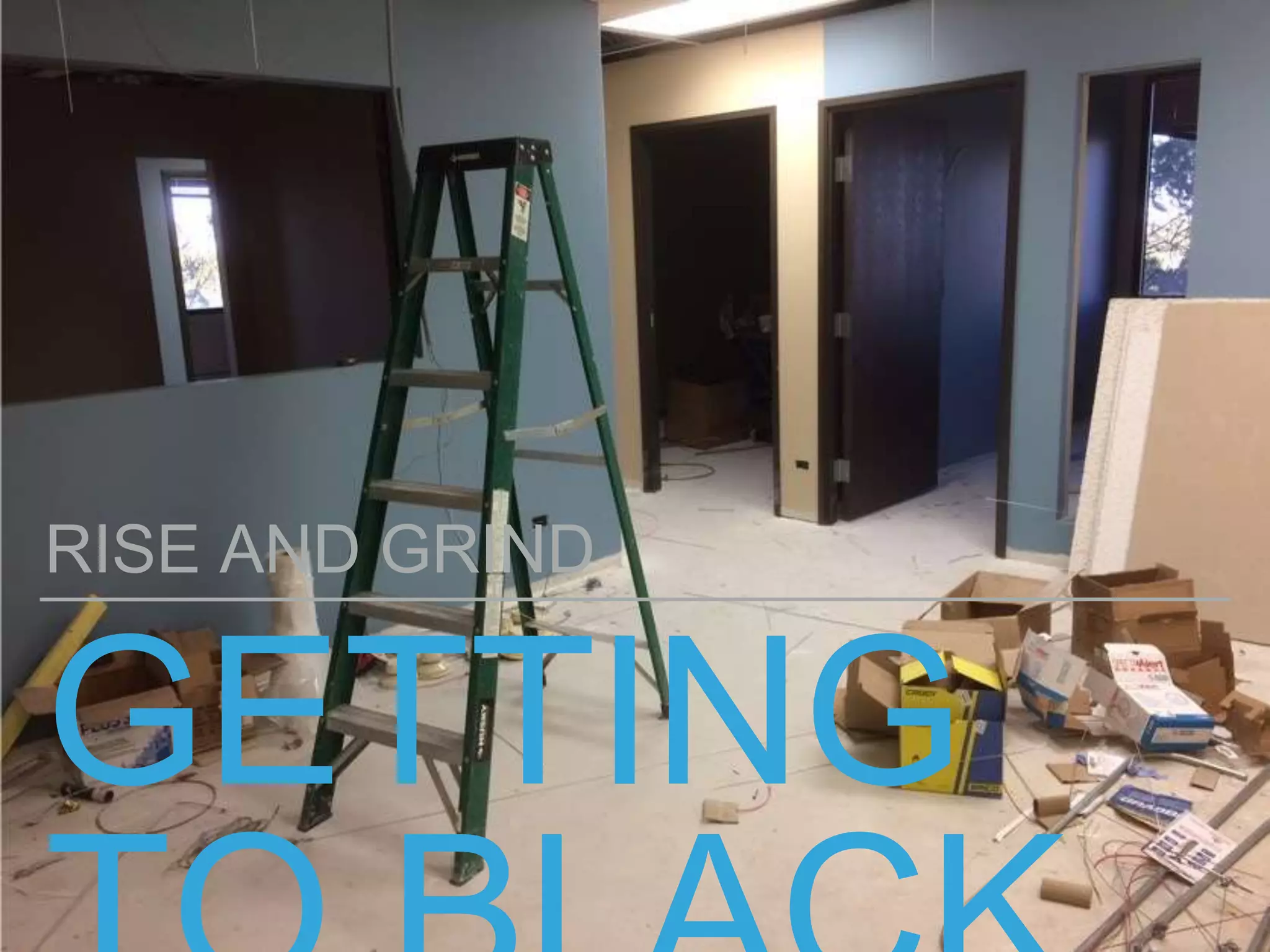 GETTING
RISE AND GRIND
 