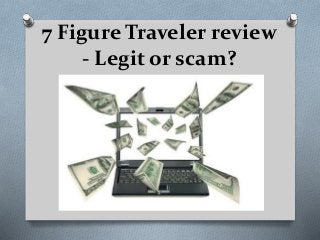 7 Figure Traveler review
- Legit or scam?
 