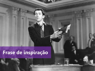 www.agendor.com.br
Frase de inspiração
 