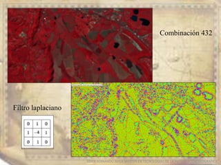 EDIER FERNANDO AVILA MARTER EN TECNOLOGIAS DE LA INFORMACION GEOGRAFICA
Combinación 432
Filtro laplaciano
 