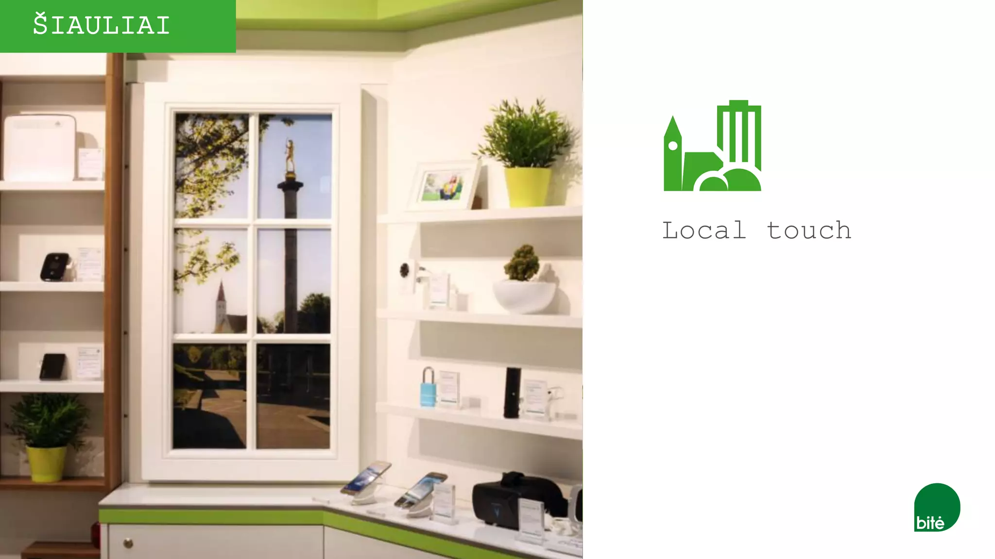 PANEVĖŽYSKAUNASŠIAULIAI
Local touch