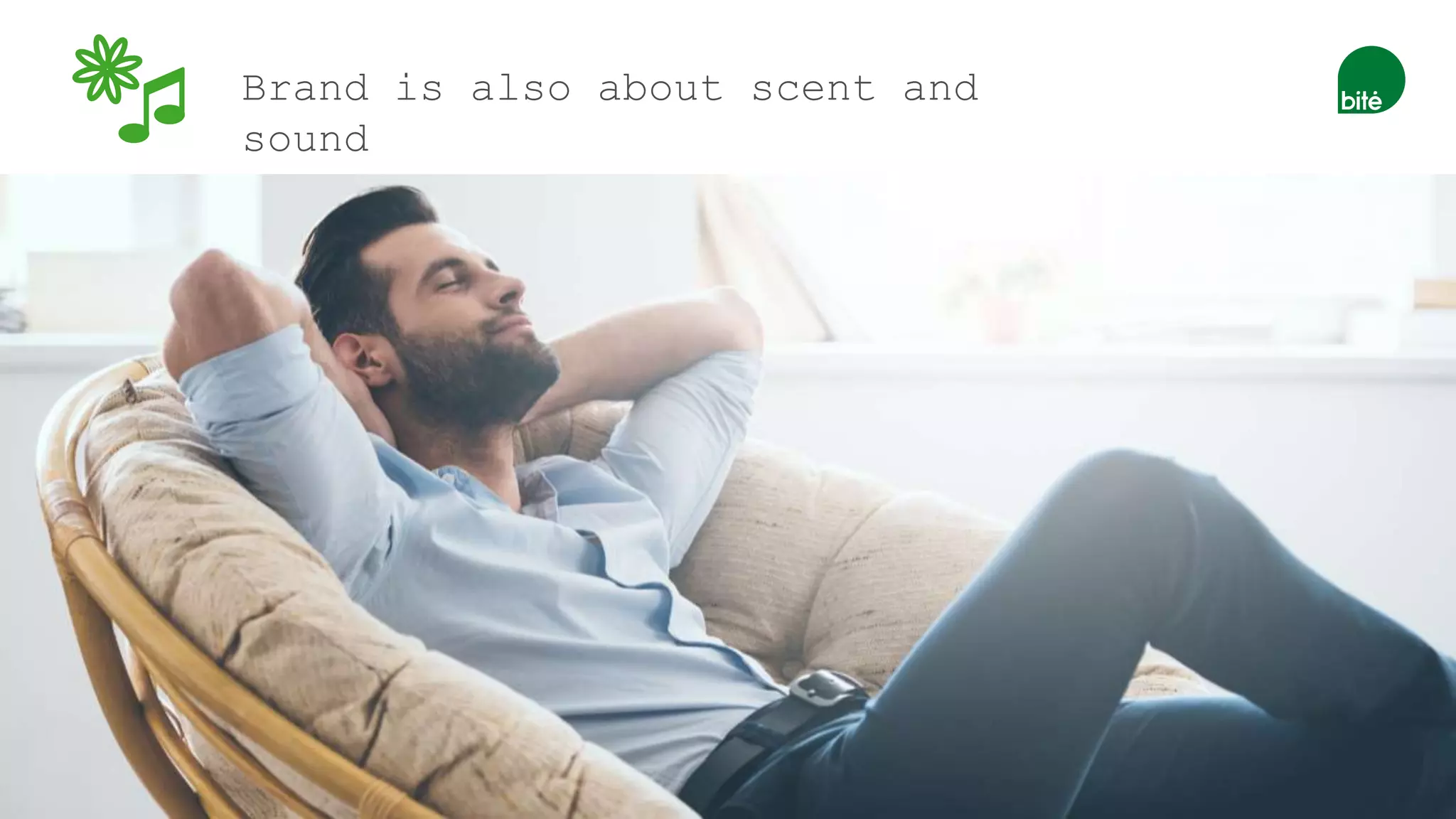 Brand is also about scent and
sound