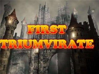 7 first triumvirate