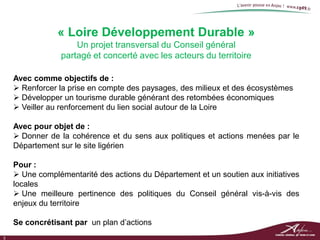 « Loire Développement Durable »
                     Un projet transversal du Conseil général
                 partagé et ...