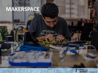 MAKERSPACE
 