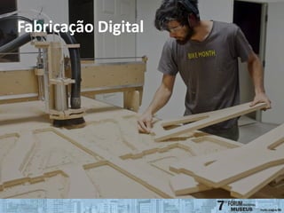 Fabricação Digital
 
