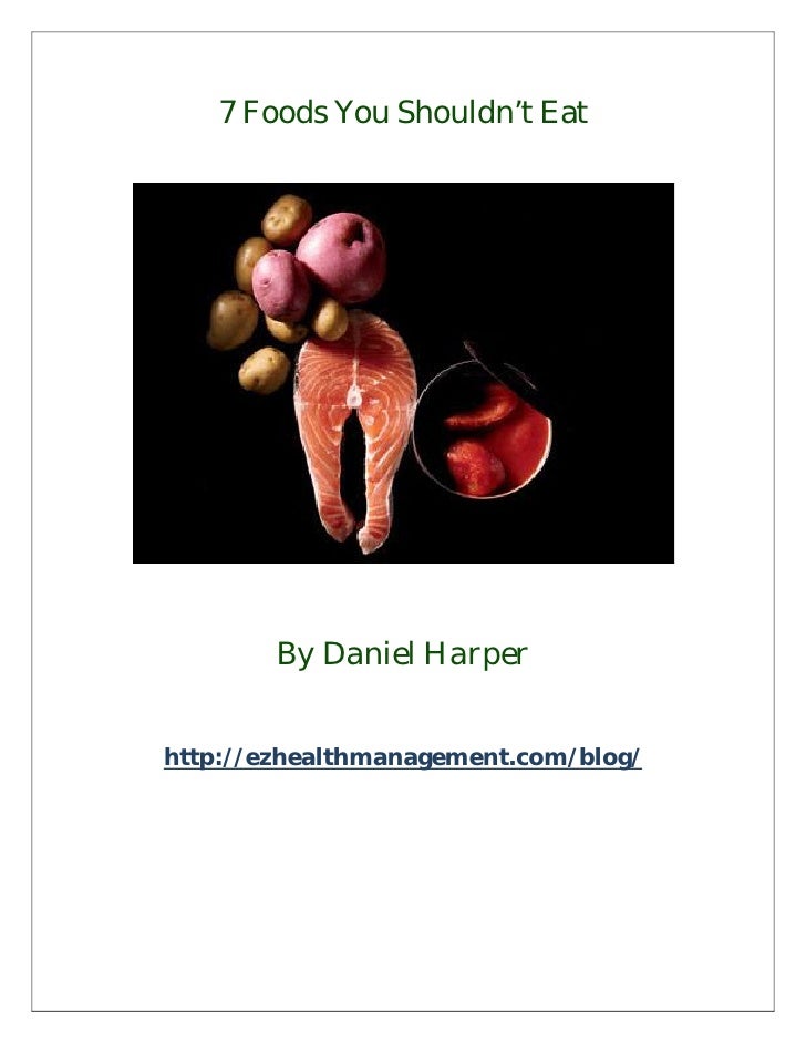 7 foods you shouldnt eat