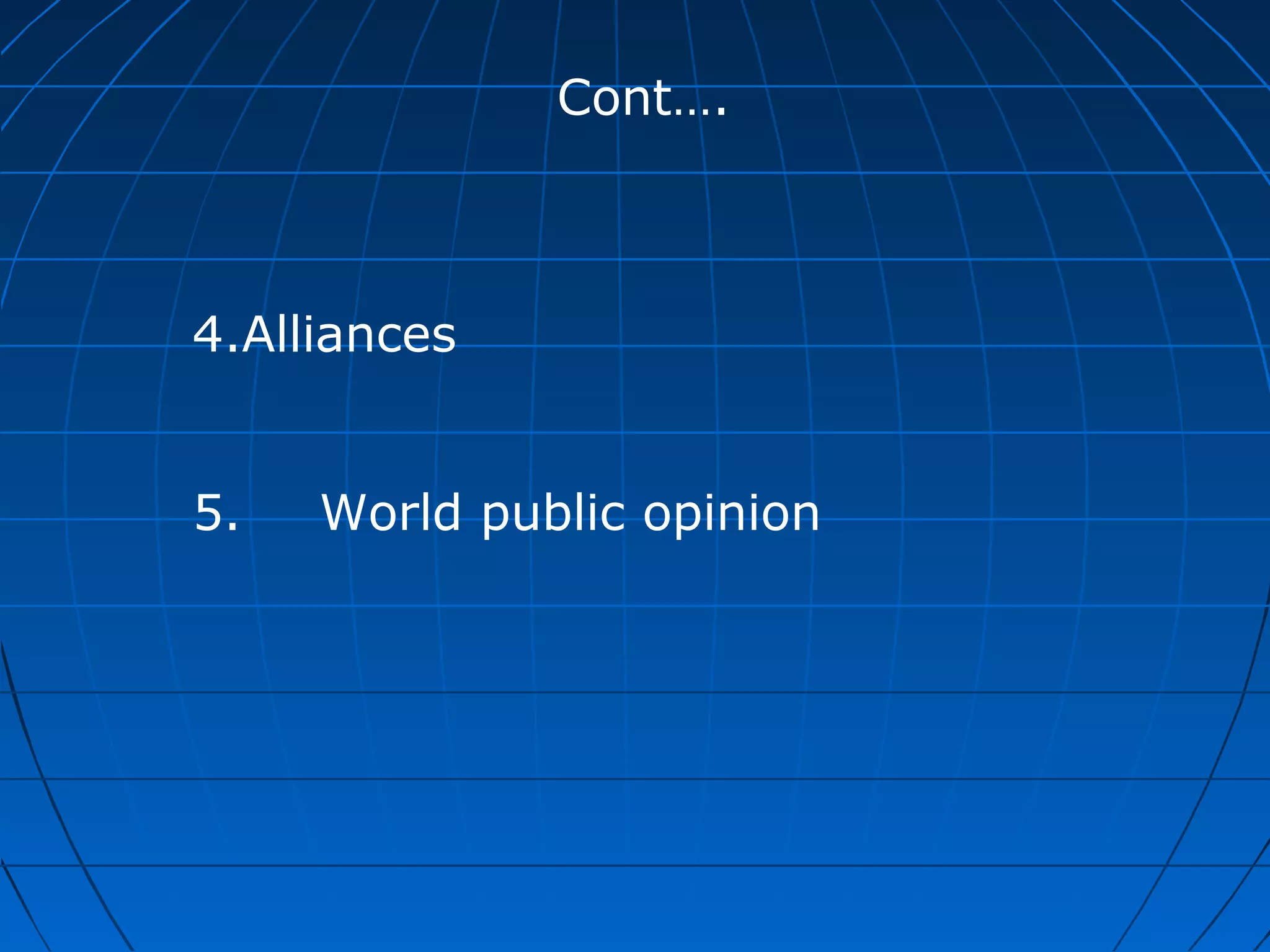 Cont….



4.Alliances


5.   World public opinion
 