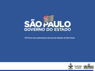 VII Fórum de Leishmaiose Visceral do Estado de São Paulo
 
