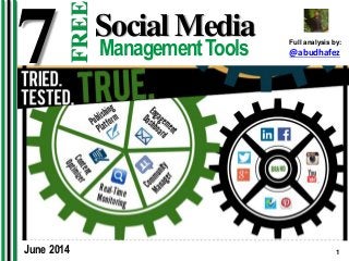 1Abdulhadi Hafez
7 Social Media
ManagementTools
FREE
Full analysis by:
@abudhafez
June 2014
 