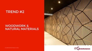@
WOODWORK &
NATURAL MATERIALS
GLEBEHANDYMAN.COM
TREND #2
 