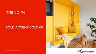 @
BOLD ACCENT COLORS
GLEBEHANDYMAN.COM
TREND #4
 