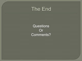 Questions
    Or
Comments?
 