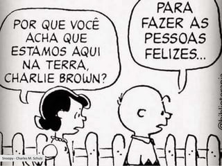 Mario Emilio Coelho
Snoopy - Charles M. Schulz
 